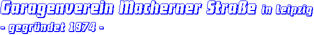 Garagenverein Macherner Stra&szlig;e in Leipzig, gegr&uuml;ndet 1974